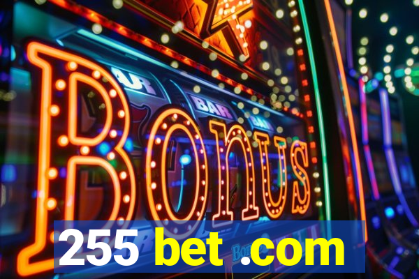 255 bet .com